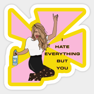 I hate everything but you Sticker